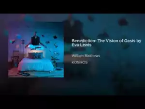 William Matthews - Benediction The Vision of Oasis by Eva Lewis